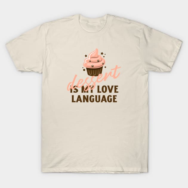 Dessert is my love language T-Shirt by Craft and Crumbles